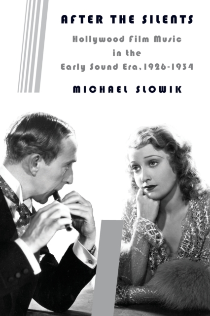 After the Silents : Hollywood Film Music in the Early Sound Era, 1926-1934, Paperback / softback Book