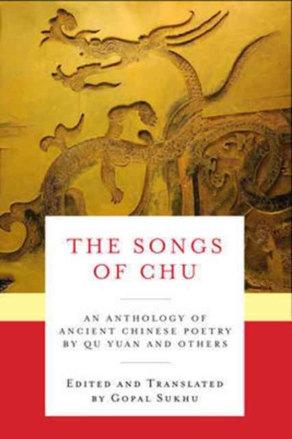 The Songs of Chu : An Anthology of Ancient Chinese Poetry by Qu Yuan and Others, Paperback / softback Book