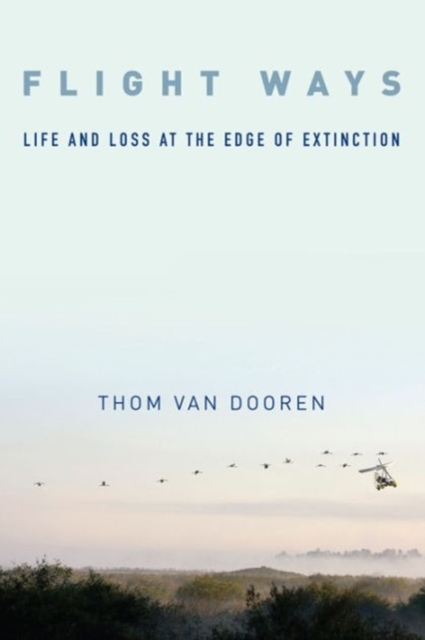Flight Ways : Life and Loss at the Edge of Extinction, Paperback / softback Book