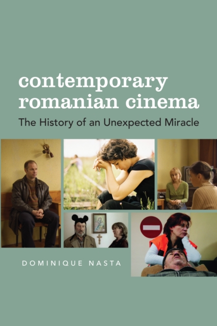 Contemporary Romanian Cinema : The History of an Unexpected Miracle, Paperback / softback Book