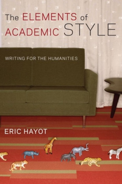 The Elements of Academic Style : Writing for the Humanities, Hardback Book