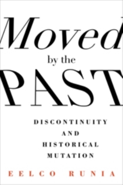 Moved by the Past : Discontinuity and Historical Mutation, Hardback Book