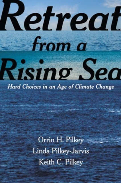 Retreat from a Rising Sea : Hard Choices in an Age of Climate Change, Hardback Book