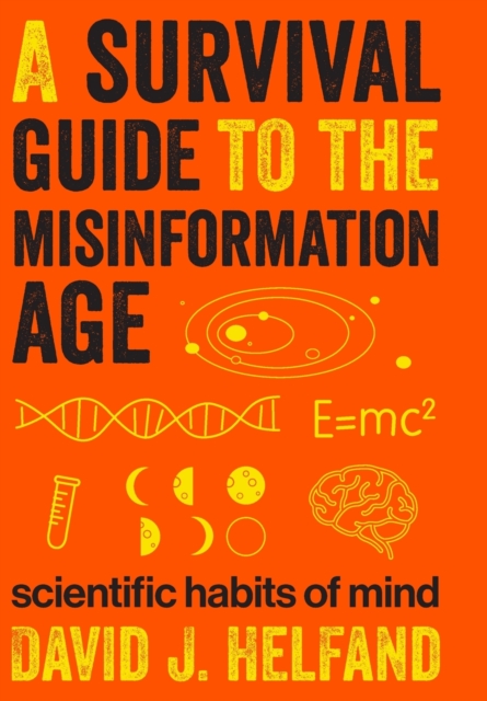 A Survival Guide to the Misinformation Age : Scientific Habits of Mind, Hardback Book