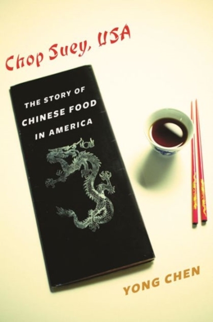 Chop Suey, USA : The Story of Chinese Food in America, Hardback Book