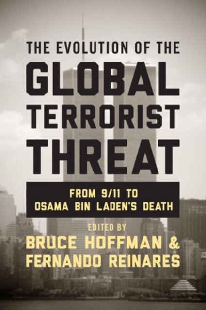 The Evolution of the Global Terrorist Threat : From 9/11 to Osama bin Laden's Death, Paperback / softback Book