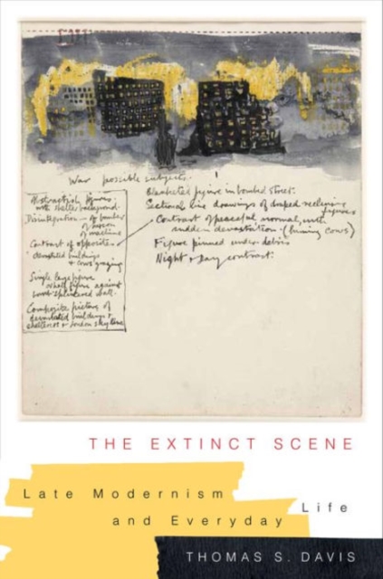 The Extinct Scene : Late Modernism and Everyday Life, Hardback Book