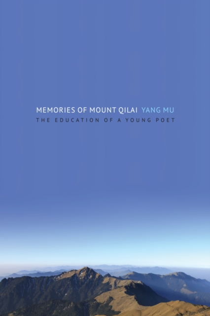 Memories of Mount Qilai : The Education of a Young Poet, Hardback Book