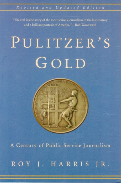 Pulitzer's Gold : A Century of Public Service Journalism, Paperback / softback Book