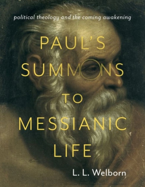 Paul's Summons to Messianic Life : Political Theology and the Coming Awakening, Hardback Book