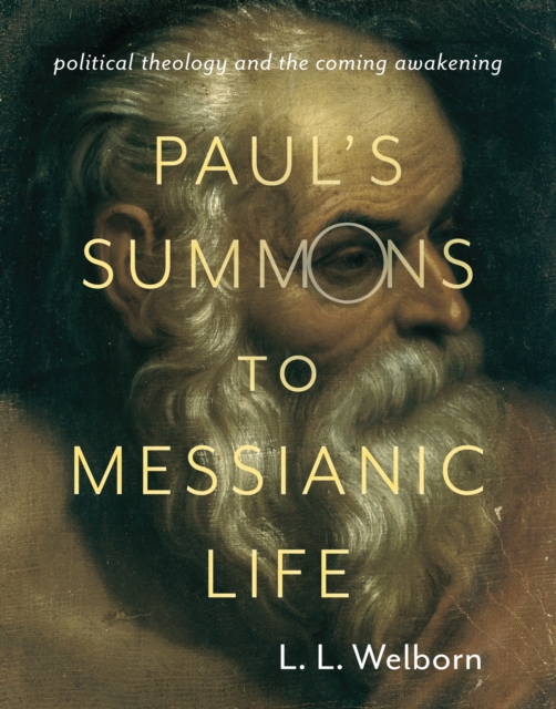 Paul's Summons to Messianic Life : Political Theology and the Coming Awakening, Paperback / softback Book