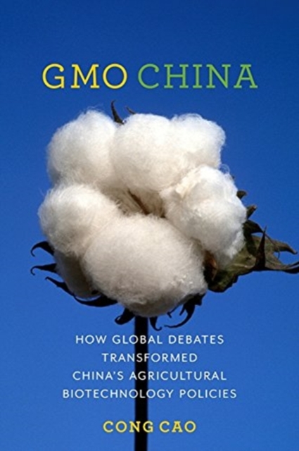 GMO China : How Global Debates Transformed China's Agricultural Biotechnology Policies, Hardback Book