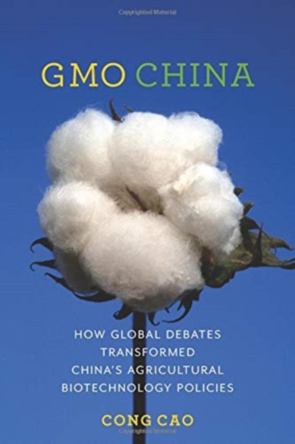 GMO China : How Global Debates Transformed China's Agricultural Biotechnology Policies, Paperback / softback Book