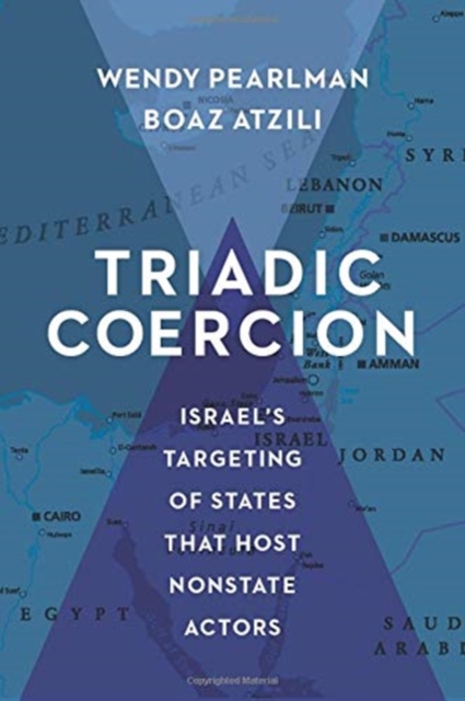 Triadic Coercion : Israel’s Targeting of States That Host Nonstate Actors, Paperback / softback Book