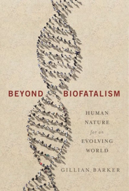 Beyond Biofatalism : Human Nature for an Evolving World, Hardback Book