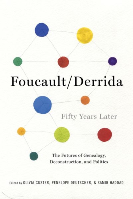 Foucault/Derrida Fifty Years Later : The Futures of Genealogy, Deconstruction, and Politics, Paperback / softback Book