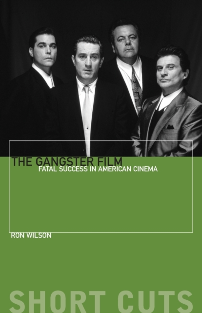 The Gangster Film : Fatal Success in American Cinema, Paperback / softback Book