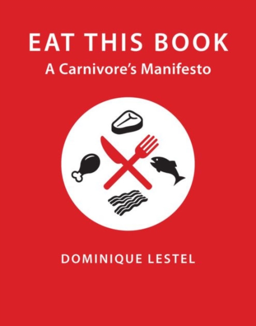 Eat This Book : A Carnivore's Manifesto, Paperback / softback Book