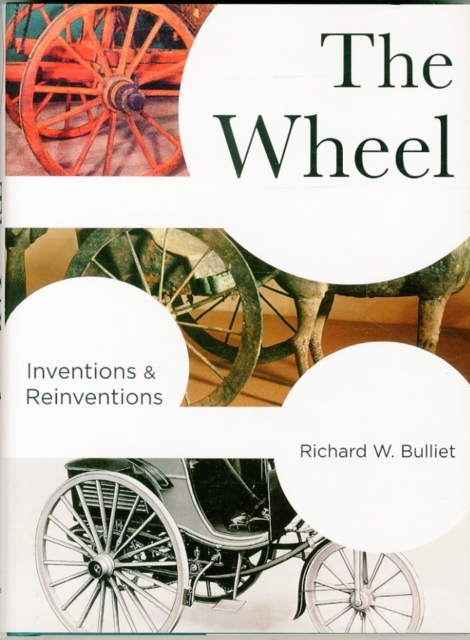 The Wheel : Inventions and Reinventions, Hardback Book