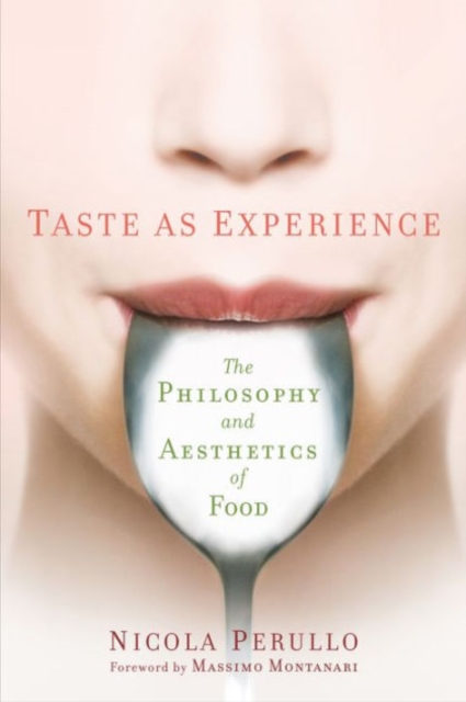 Taste as Experience : The Philosophy and Aesthetics of Food, Hardback Book