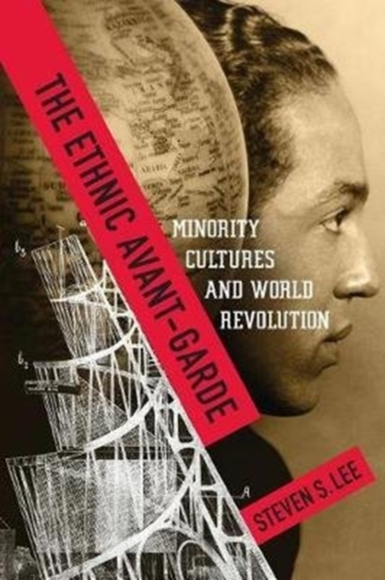 The Ethnic Avant-Garde : Minority Cultures and World Revolution, Paperback / softback Book