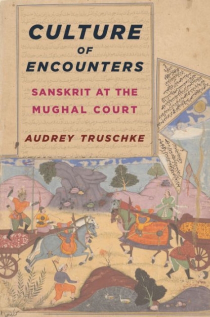 Culture of Encounters : Sanskrit at the Mughal Court, Hardback Book