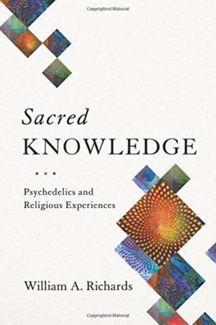Sacred Knowledge : Psychedelics and Religious Experiences, Paperback / softback Book