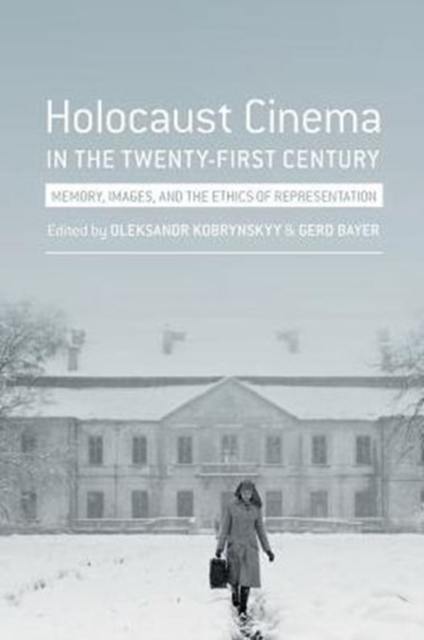 Holocaust Cinema in the Twenty-First Century : Images, Memory, and the Ethics of Representation, Paperback / softback Book