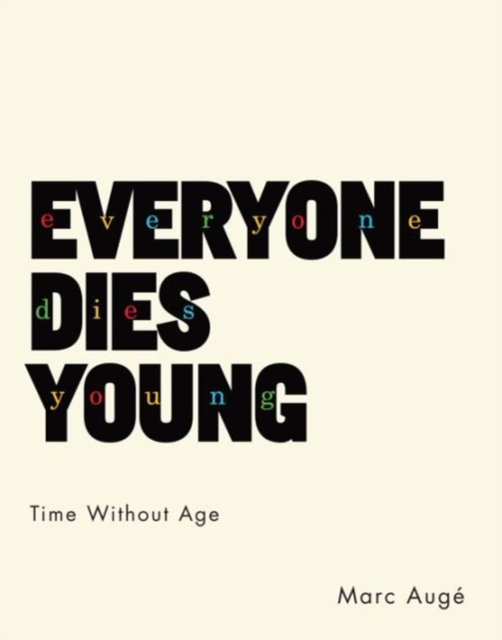 Everyone Dies Young : Time Without Age, Hardback Book