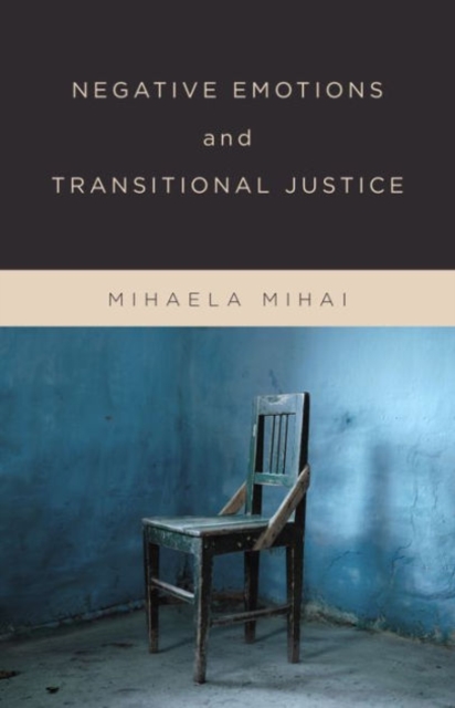 Negative Emotions and Transitional Justice, Hardback Book
