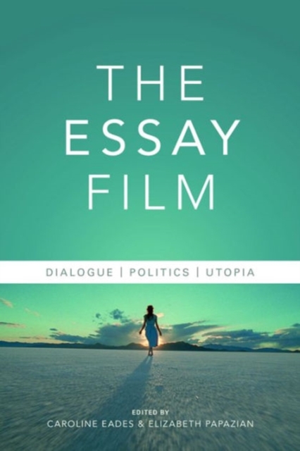 The Essay Film : Dialogue, Politics, Utopia, Paperback / softback Book