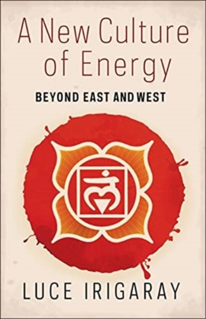 A New Culture of Energy : Beyond East and West, Paperback / softback Book