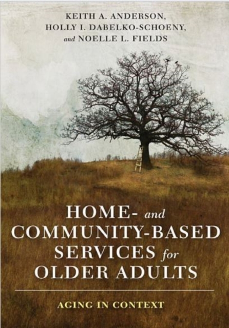Home- and Community-Based Services for Older Adults : Aging in Context, Hardback Book