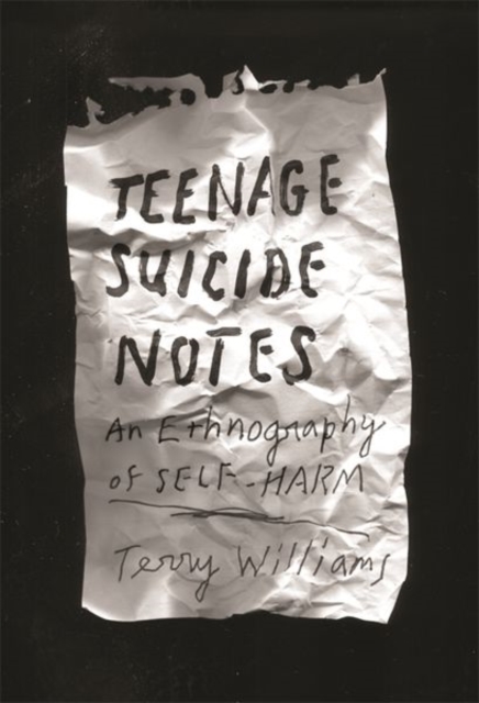 Teenage Suicide Notes : An Ethnography of Self-Harm, Hardback Book