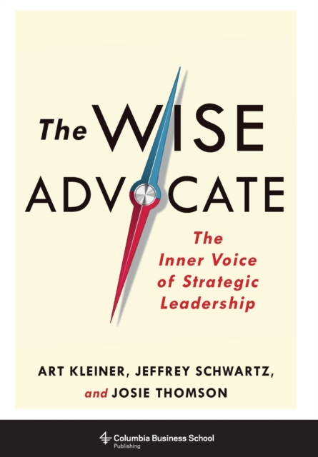 The Wise Advocate : The Inner Voice of Strategic Leadership, Hardback Book