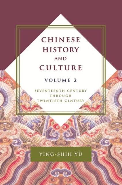 Chinese History and Culture : Seventeenth Century Through Twentieth Century, Volume 2, Hardback Book