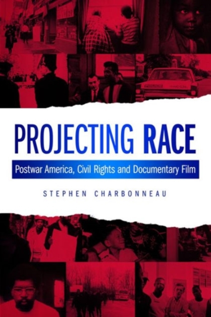 Projecting Race : Postwar America, Civil Rights, and Documentary Film, Paperback / softback Book