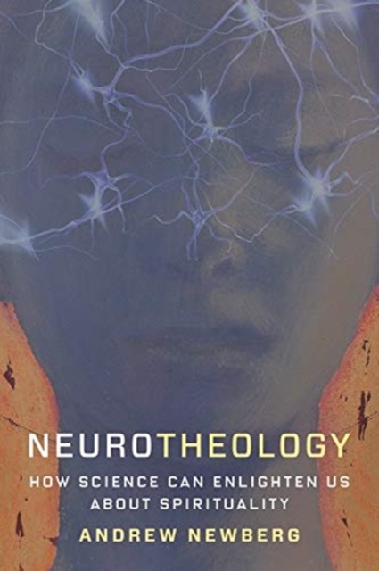 Neurotheology : How Science Can Enlighten Us About Spirituality, Paperback / softback Book