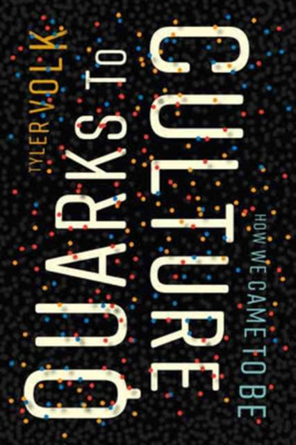 Quarks to Culture : How We Came to be, Hardback Book