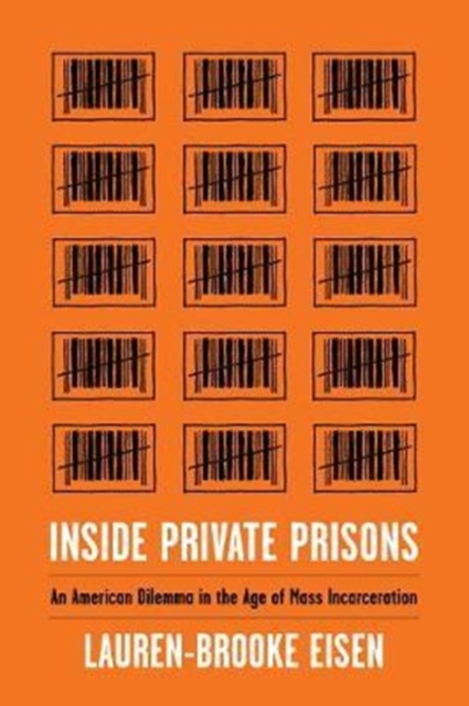 Inside Private Prisons : An American Dilemma in the Age of Mass Incarceration, Hardback Book