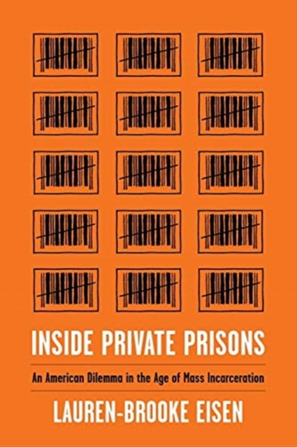 Inside Private Prisons : An American Dilemma in the Age of Mass Incarceration, Paperback / softback Book