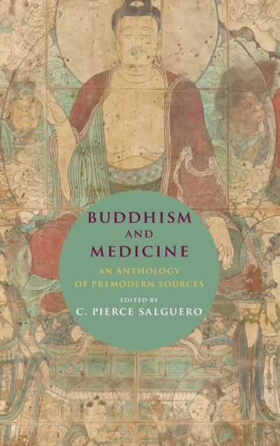 Buddhism and Medicine : An Anthology of Premodern Sources, Hardback Book