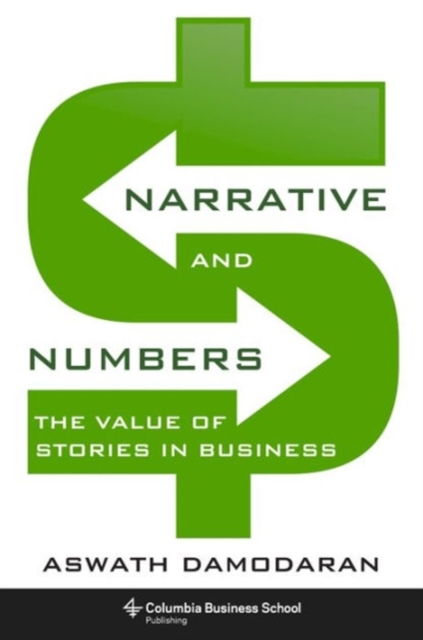 Narrative and Numbers : The Value of Stories in Business, Hardback Book