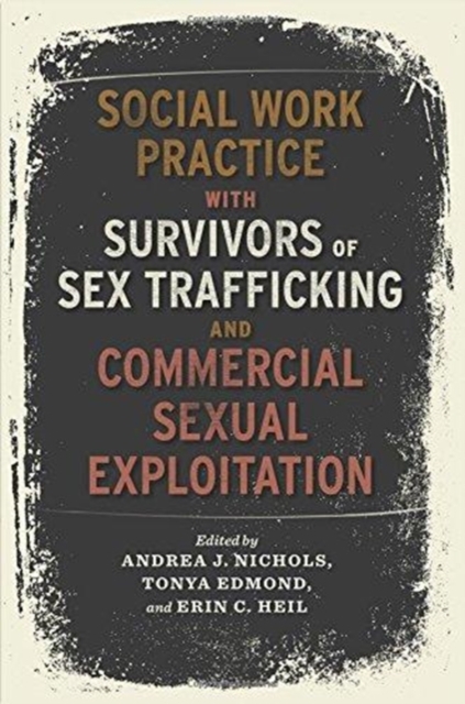 Social Work Practice with Survivors of Sex Trafficking and Commercial Sexual Exploitation, Paperback / softback Book
