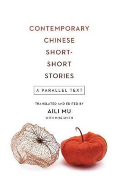 Contemporary Chinese Short-Short Stories : A Parallel Text, Paperback / softback Book