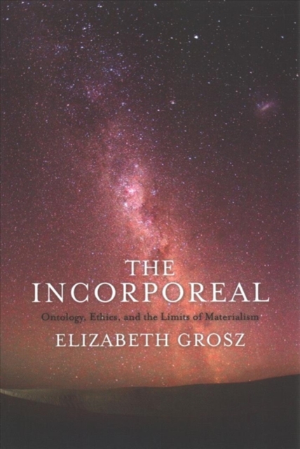 The Incorporeal : Ontology, Ethics, and the Limits of Materialism, Paperback / softback Book