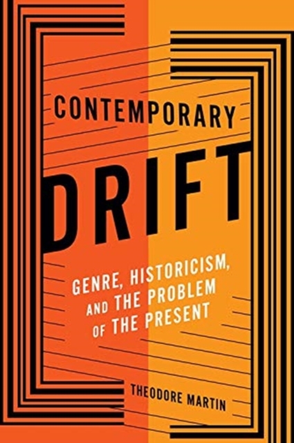 Contemporary Drift : Genre, Historicism, and the Problem of the Present, Paperback / softback Book