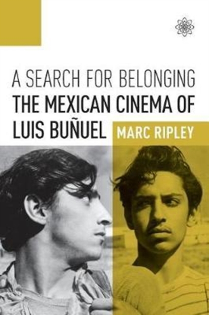 A Search for Belonging : The Mexican Cinema of Luis Bunuel, Paperback / softback Book
