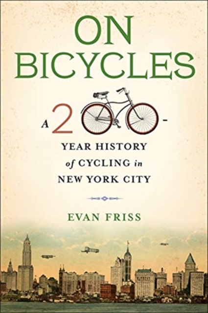 On Bicycles : A 200-Year History of Cycling in New York City, Paperback / softback Book