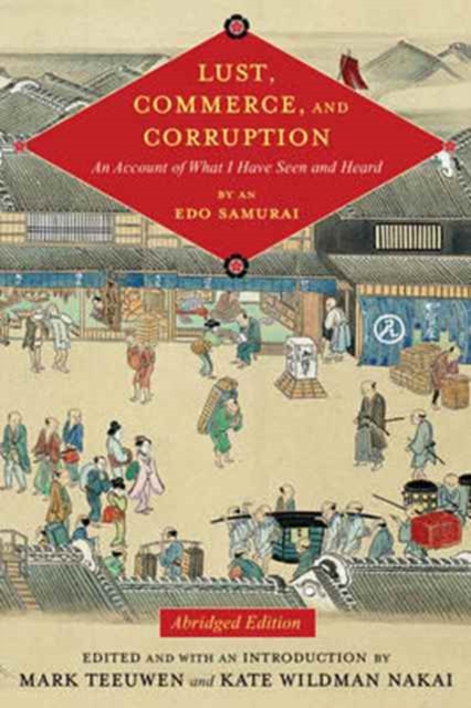 Lust, Commerce, and Corruption : An Account of What I Have Seen and Heard, by an Edo Samurai, Abridged Edition, Hardback Book